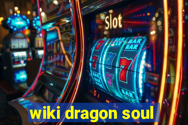 wiki dragon soul